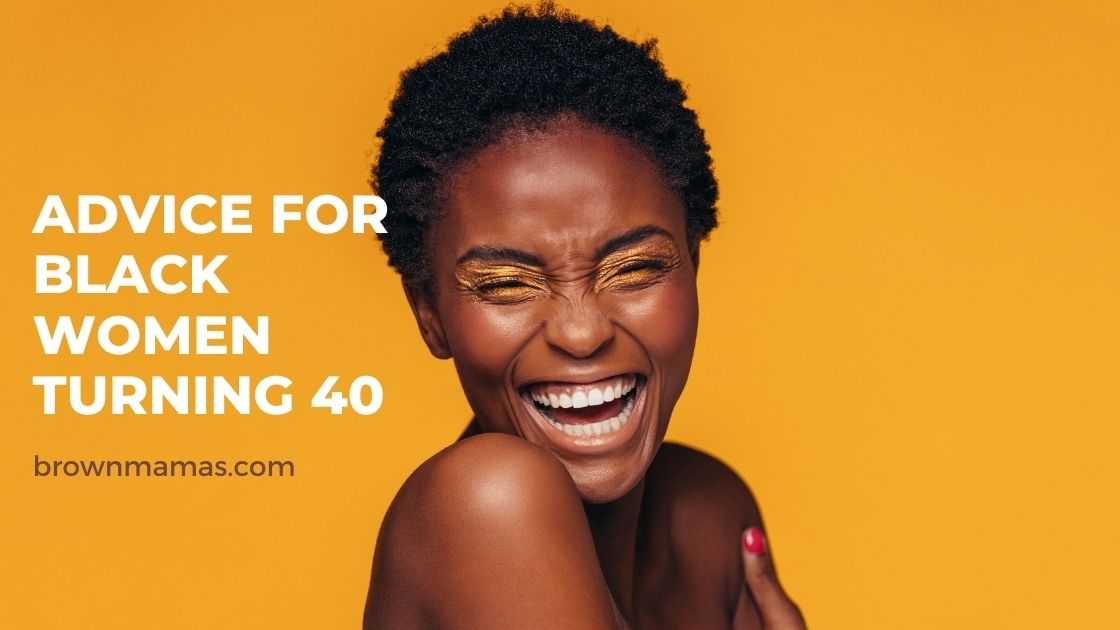 turning 40 black women advice
