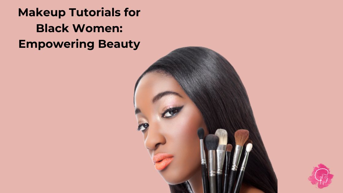 Makeup Tutorials for Black Women