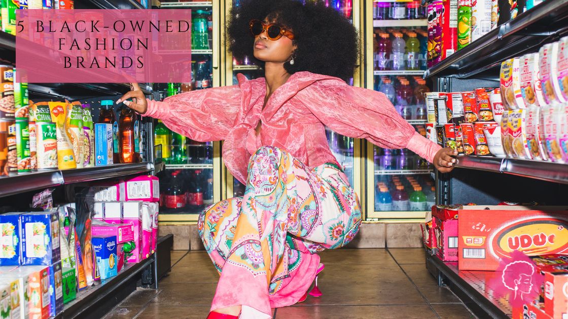 5 Black-Owned Fashion Brands